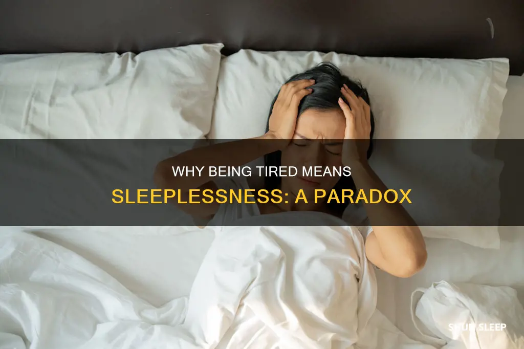 what happens when you are too tired to sleep