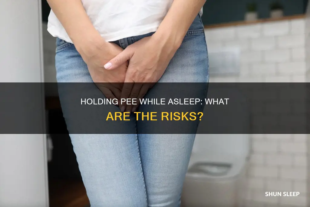 what happens when you hold your pee in your sleep