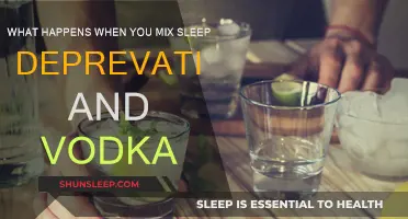 Sleep Deprivation, Vodka: A Recipe for Disaster