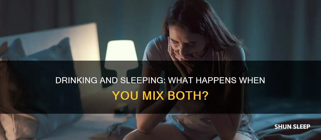 what happens when you sleep after drinking