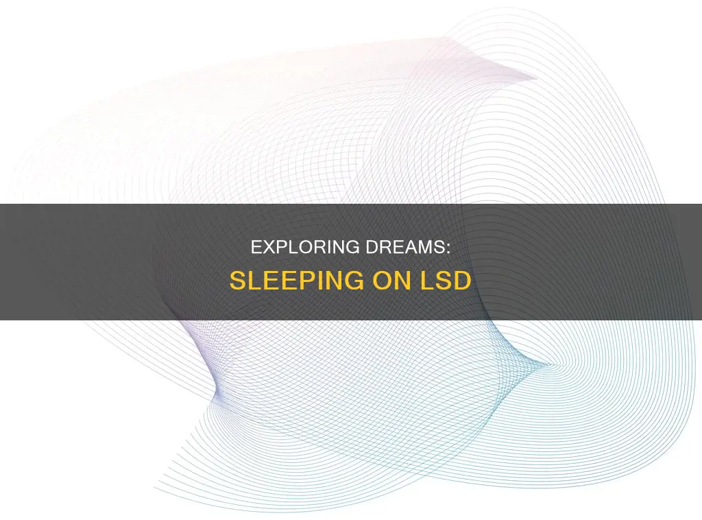 what happens when you sleep on lsd