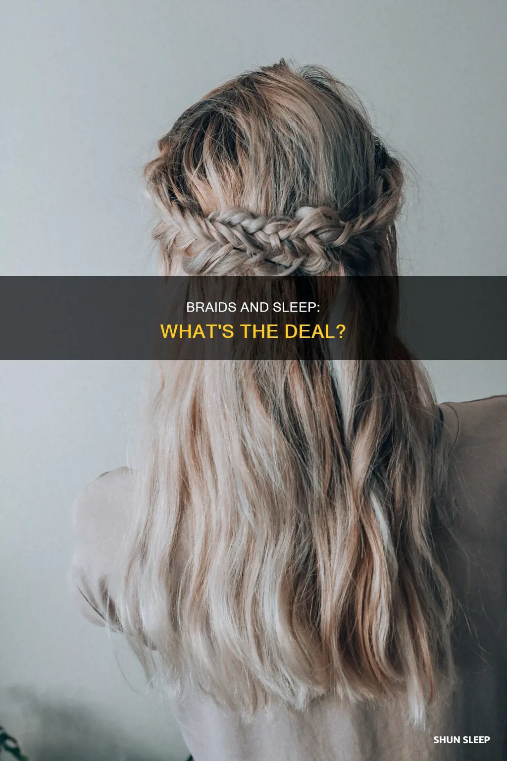 what happens when you sleep with braids