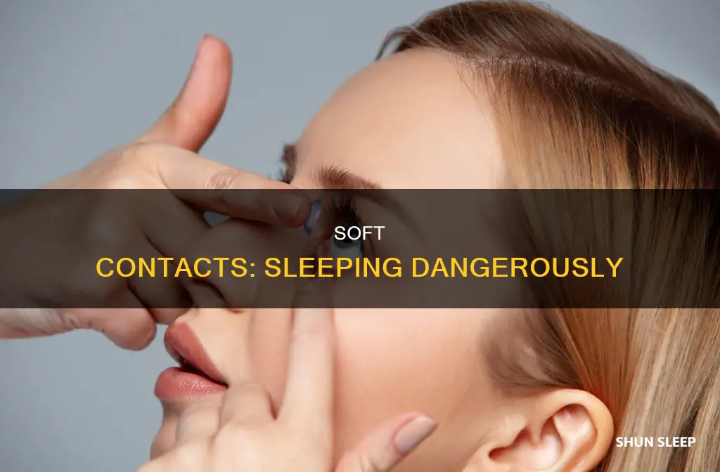 what happens when you sleep with soft contacts