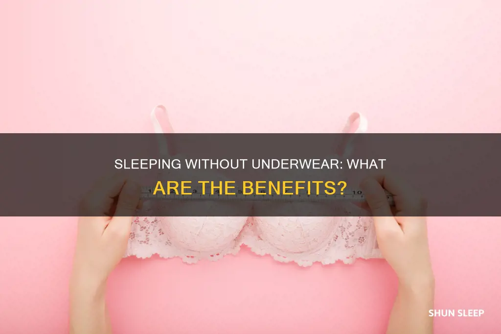 what happens when you sleep without underwear