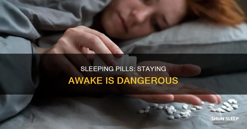 what happens when you stay awake after taking sleeping pills