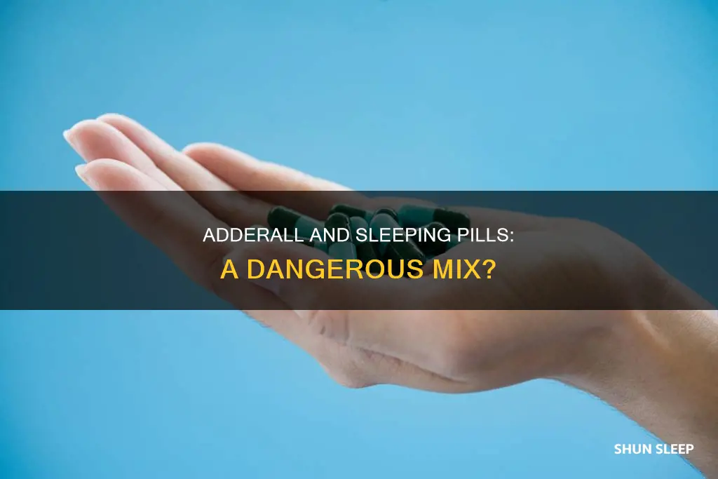 what happens when you take adderall and sleeping pills