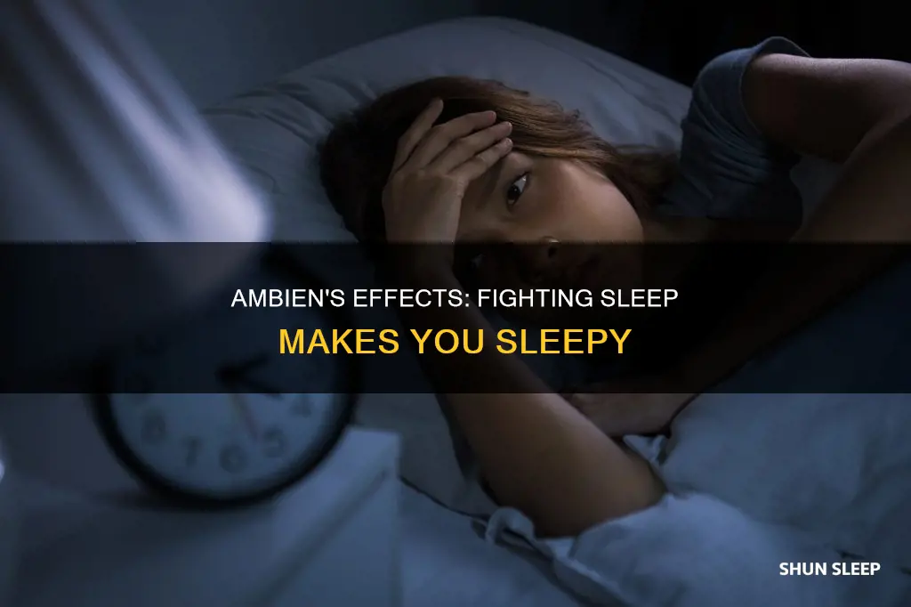 what happens when you take ambien and fight sleep