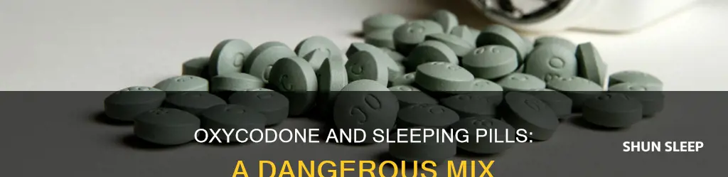 what happens when you take an oxycodone and sleeping pills