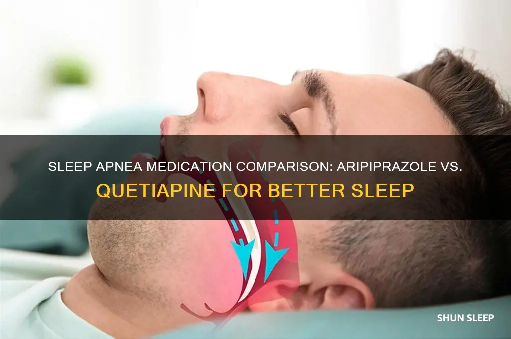 what helps better with sleep apipriprazole or quetiapine