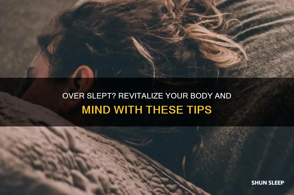 what helps the feeling after sleeping too long