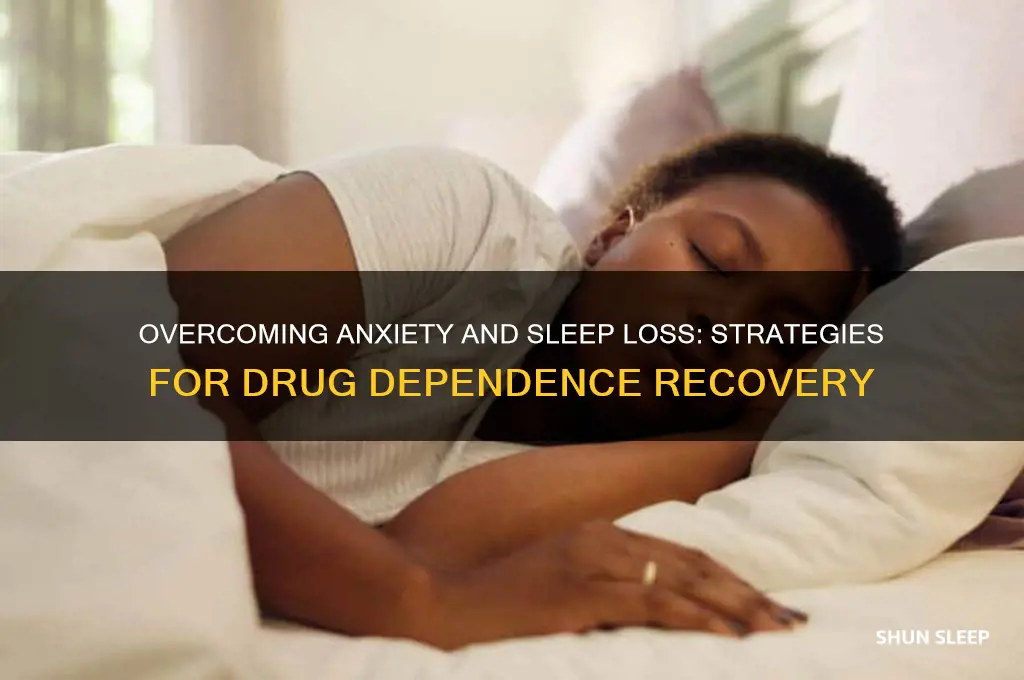 what helps with anxiety and sleep loss from drug dependence
