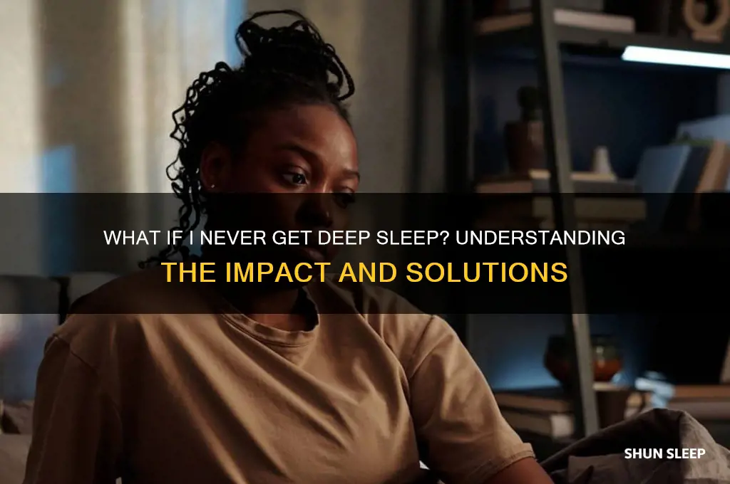 what if i never get deep sleep