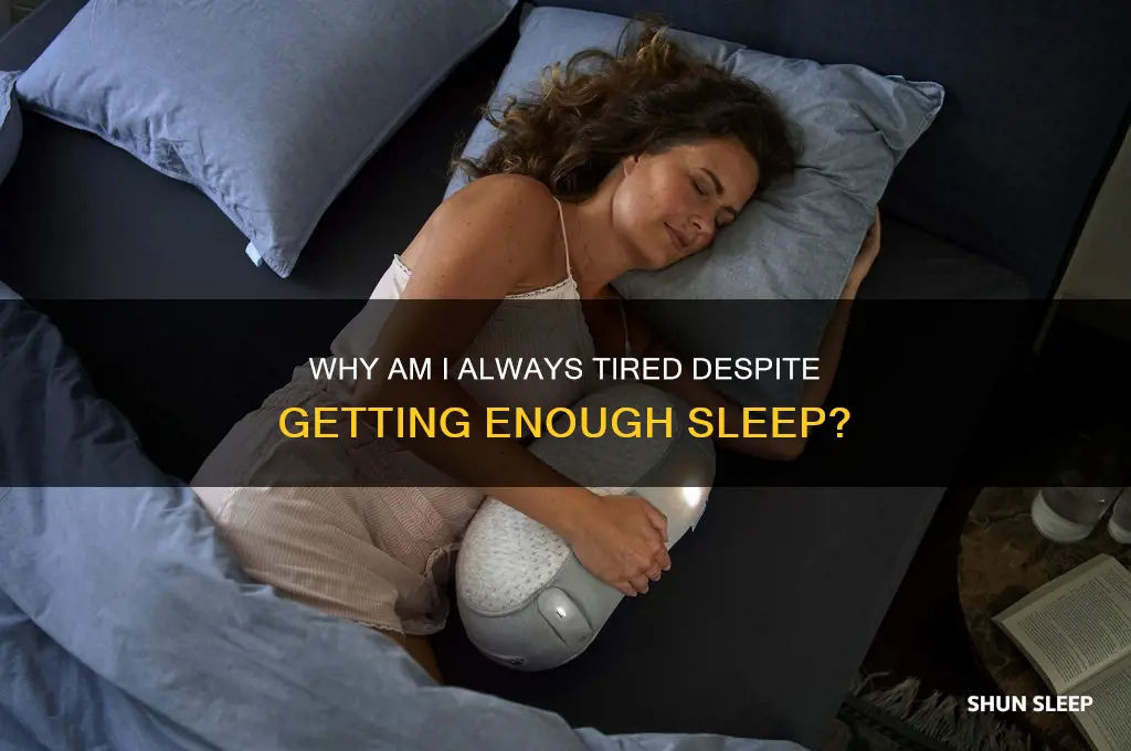 what if im getting enough sleep but still tired