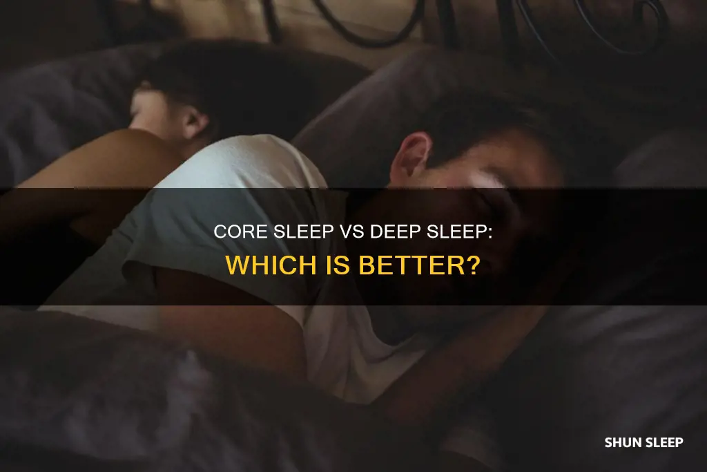 what is better core or deep sleep