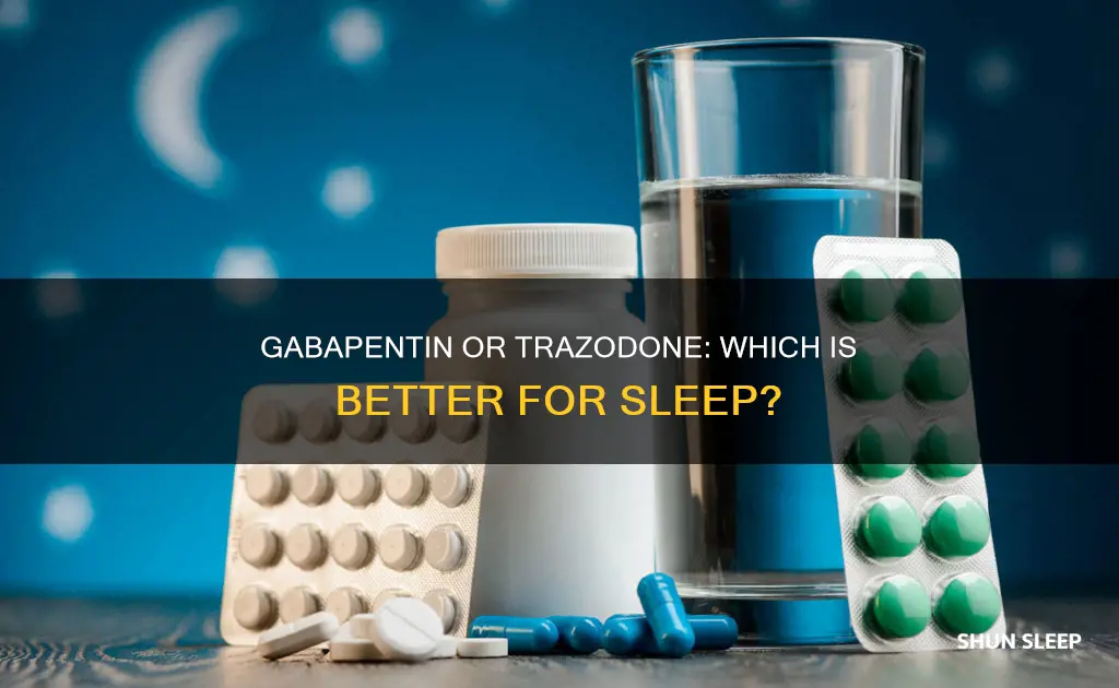 what is better for sleep gabapentin or trazodone