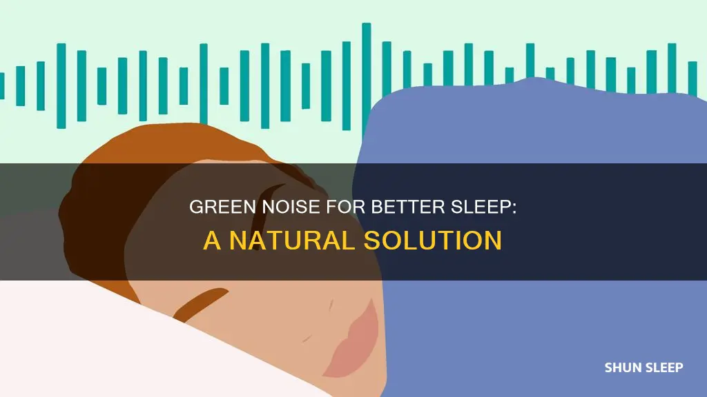 what is better sleep green noise