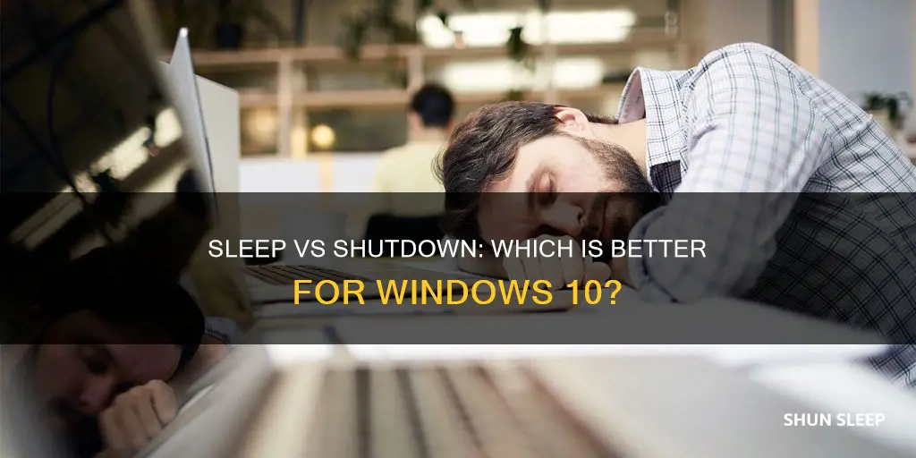 what is better sleep or shut down on windows 10