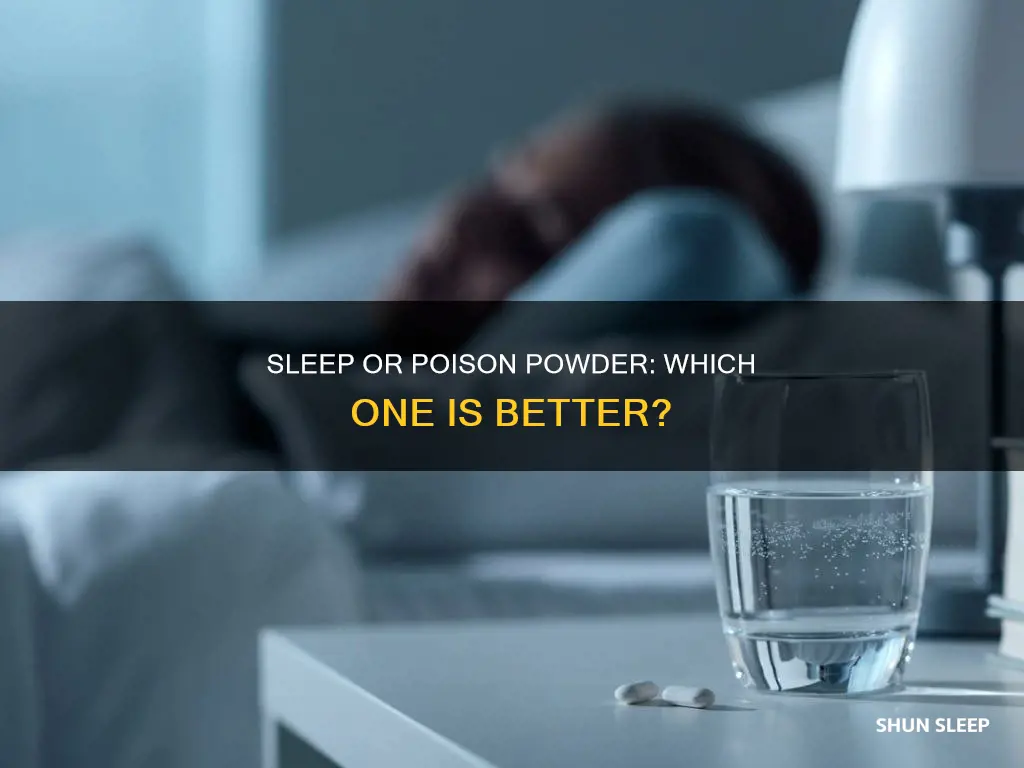 what is better sleep powder or poison powder