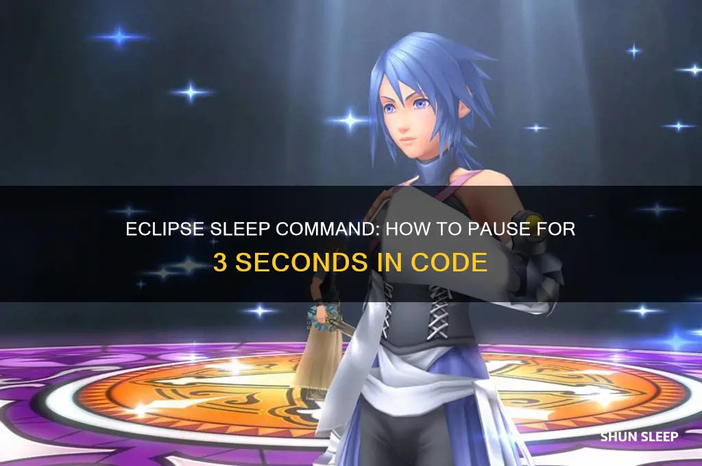 what is command to get 3 secound sleep in eclips