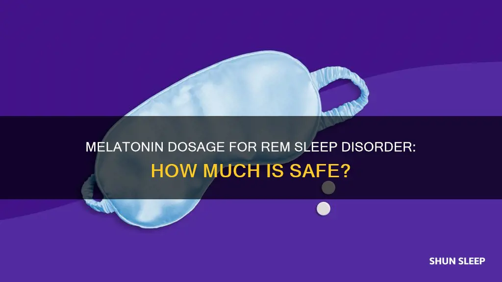 what is maximum dose of melatonin for rem sleep disorder