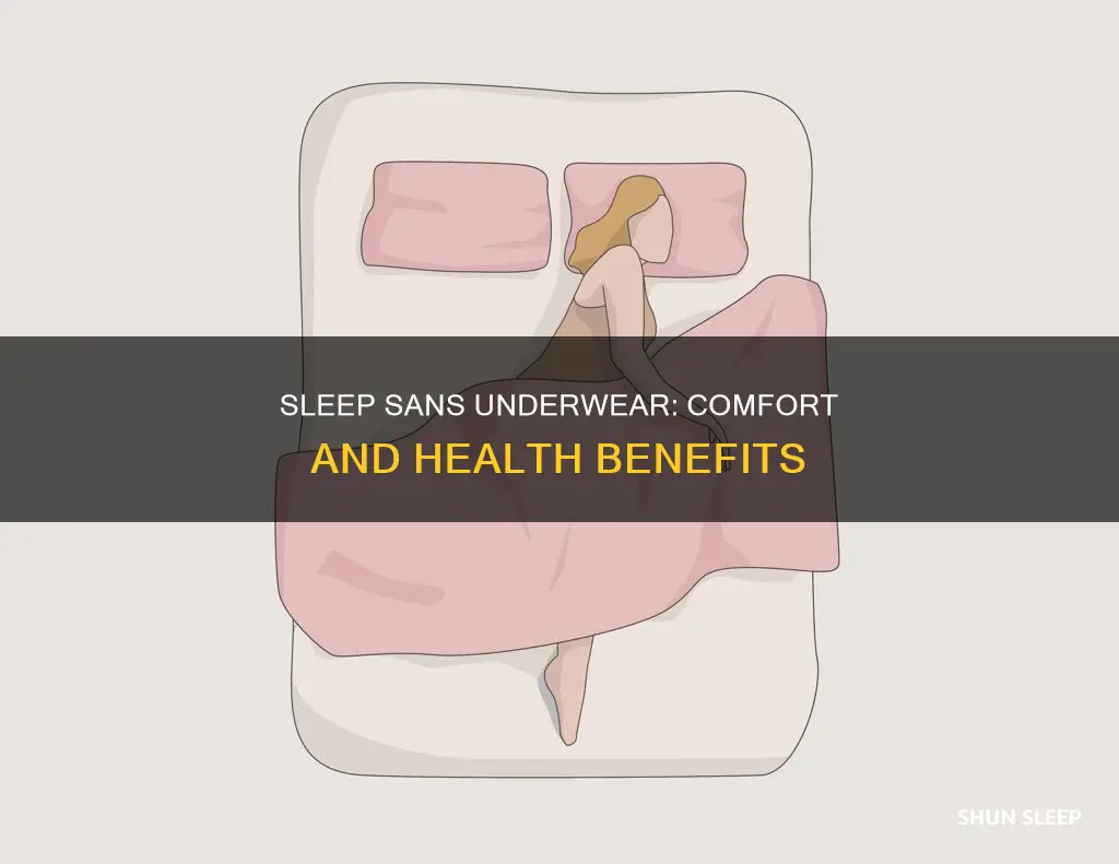 what is the benefit of sleeping without underweae