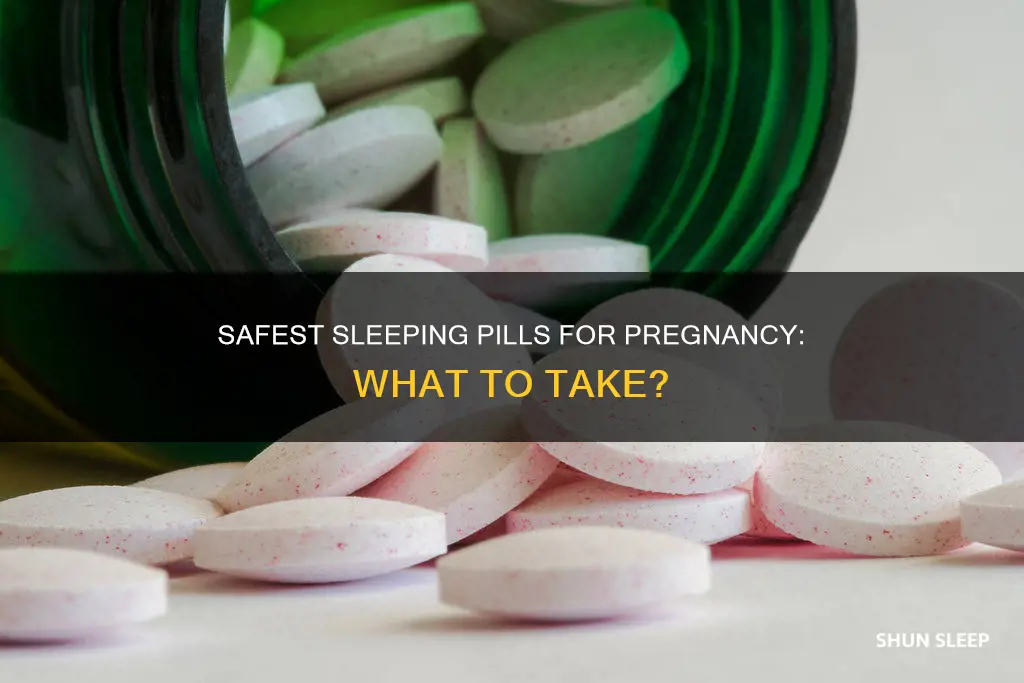 what is the safest sleeping pill to take while pregnant