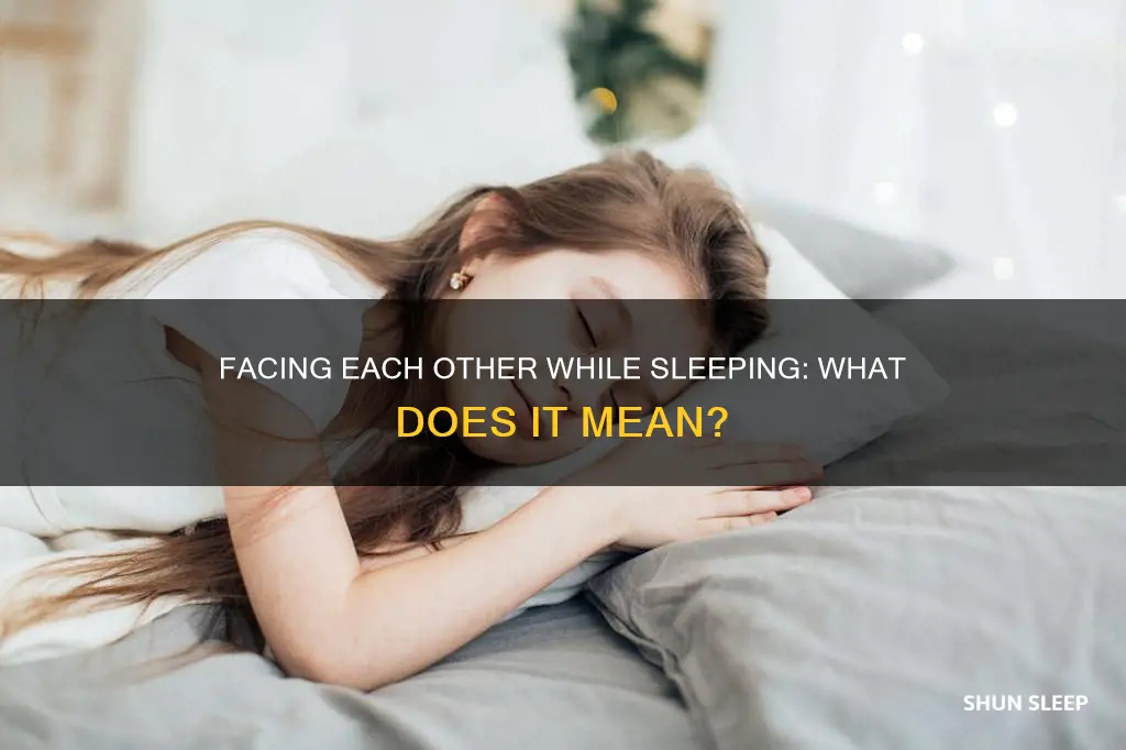 what is the significance of sleeping facing each other mean