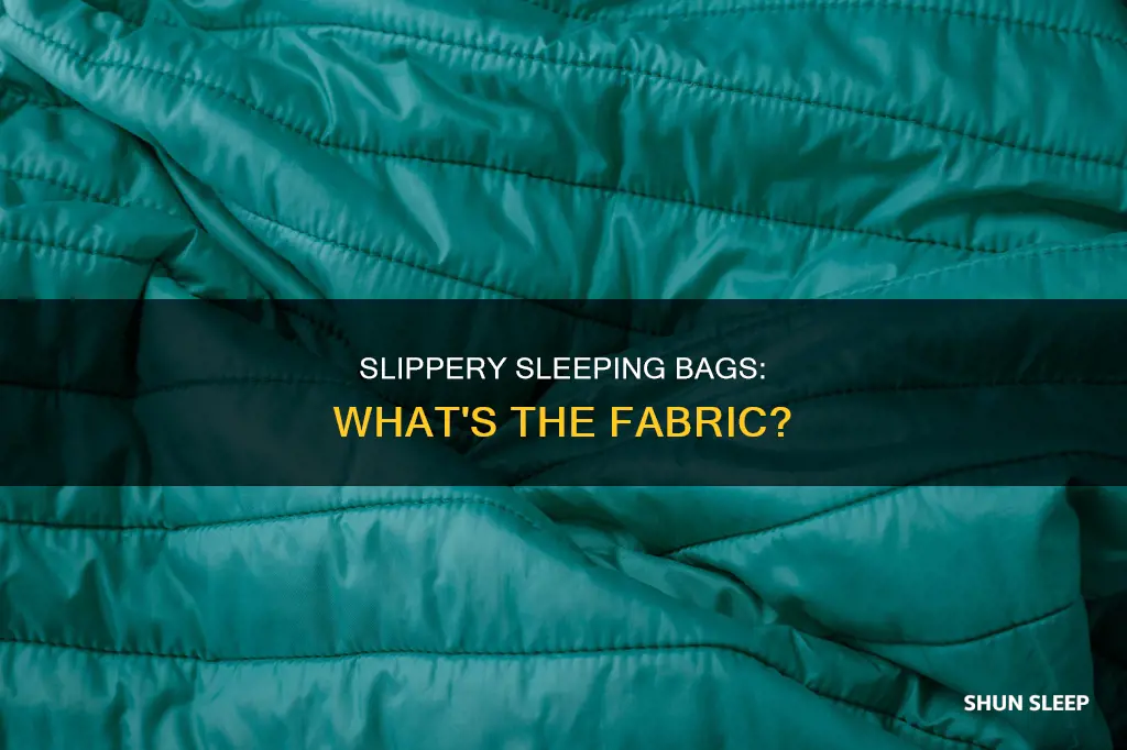what is the slippery fabric sleeping bags are made of