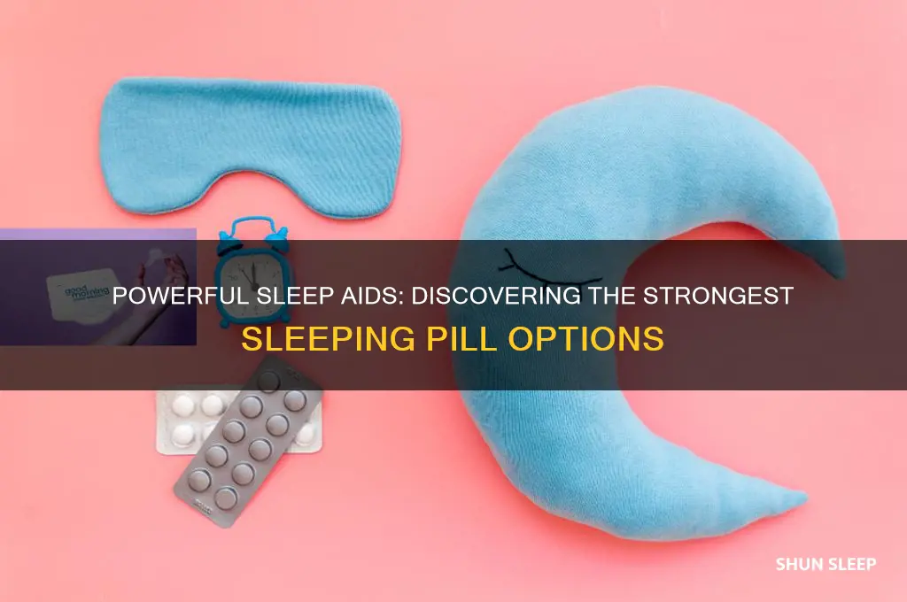 what is the strongest sleeping pill you can get