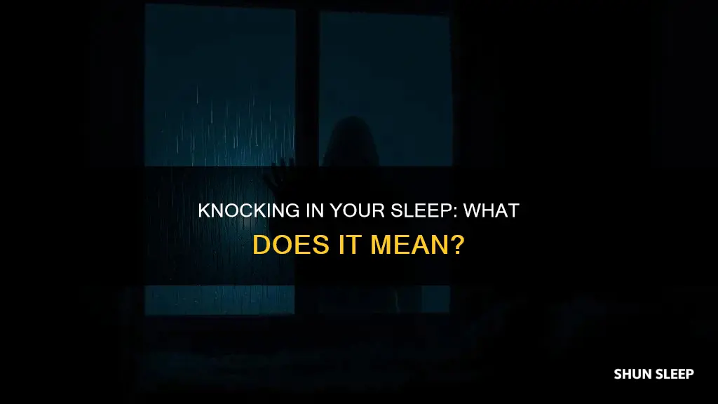 what it mean hear knocking in yiur sleep