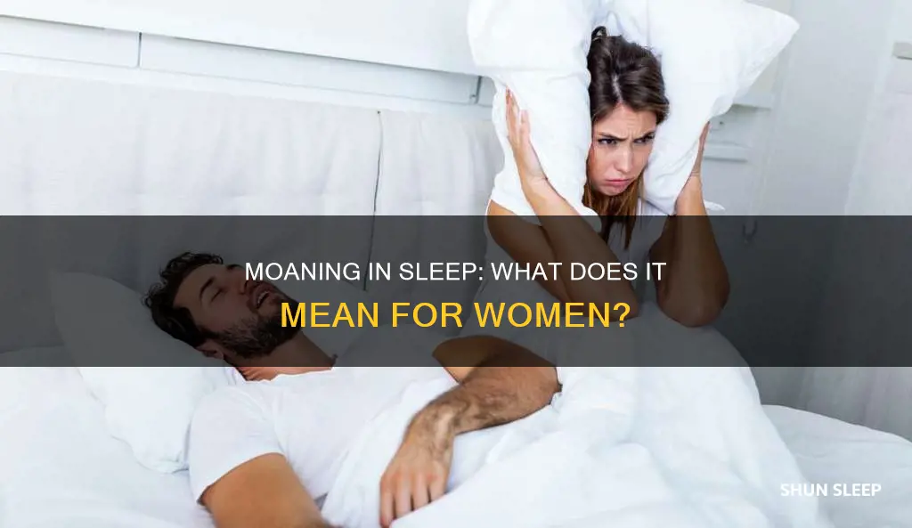 what it mean if a woman moan in her sleep