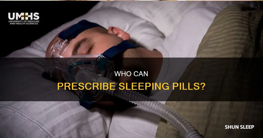 what kind of doctor can prescribe sleeping pills
