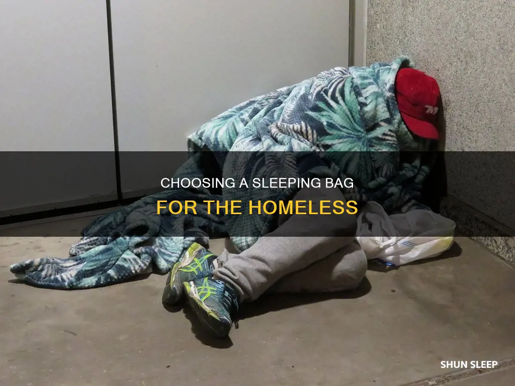 what kind of sleeping bag do the homeless need