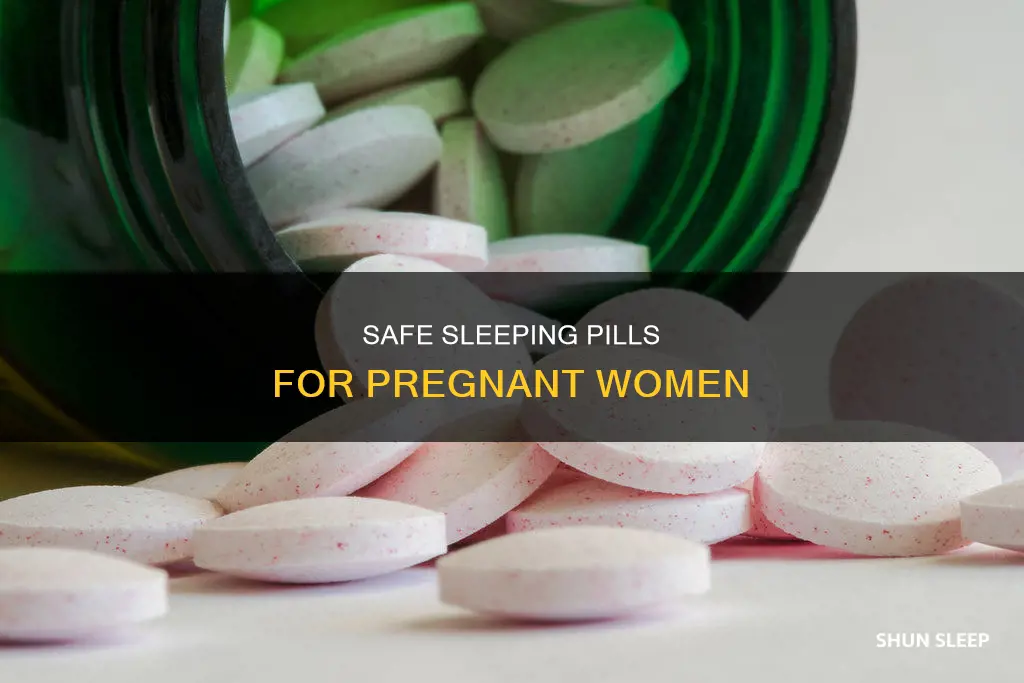 what kind of sleeping pills can i take while pregnant