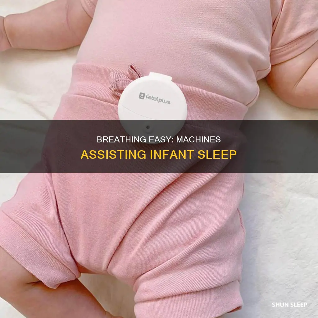 what machine is used for infant to breath whrn sleeping