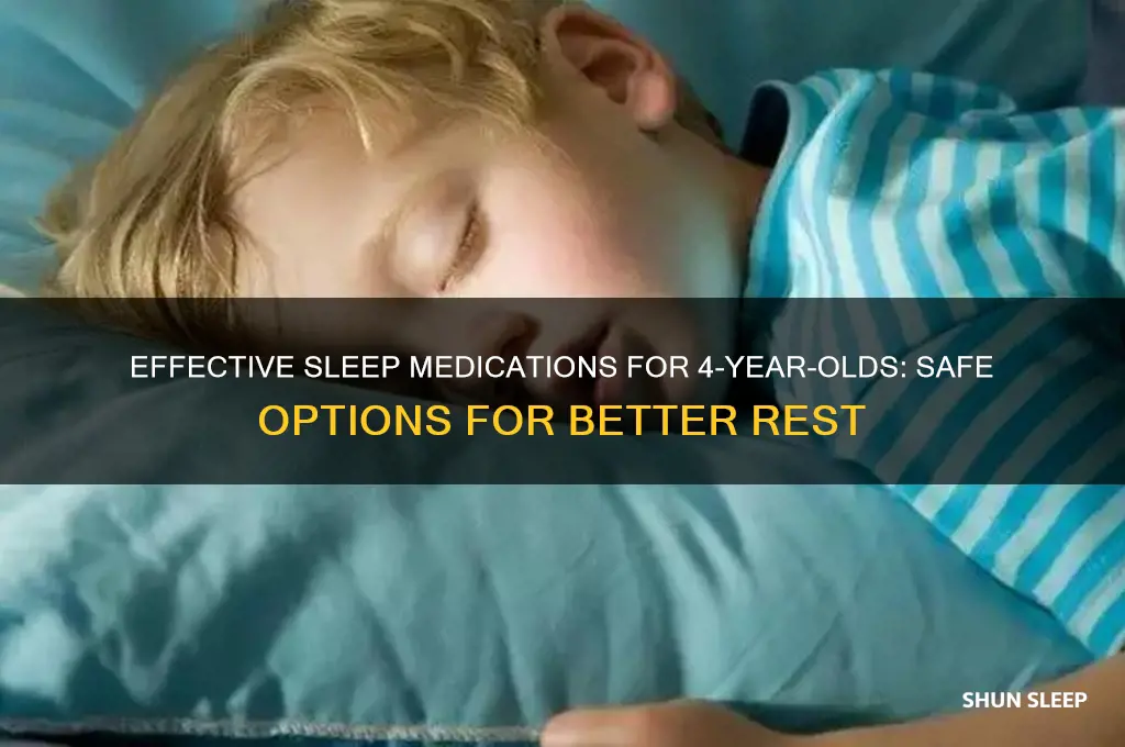 what meds help a 4 year old sleep