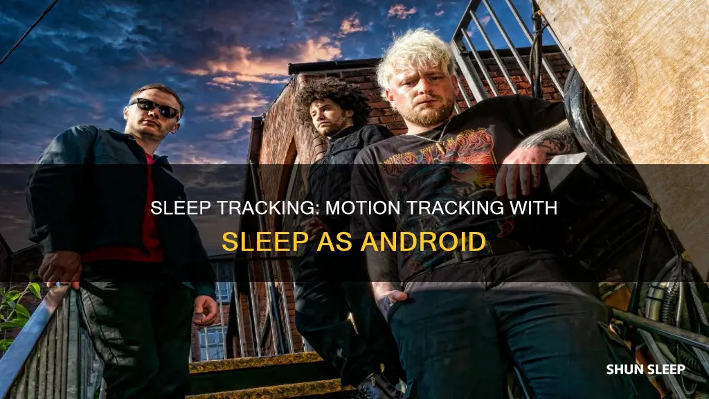 what motion tracking for sleep as android