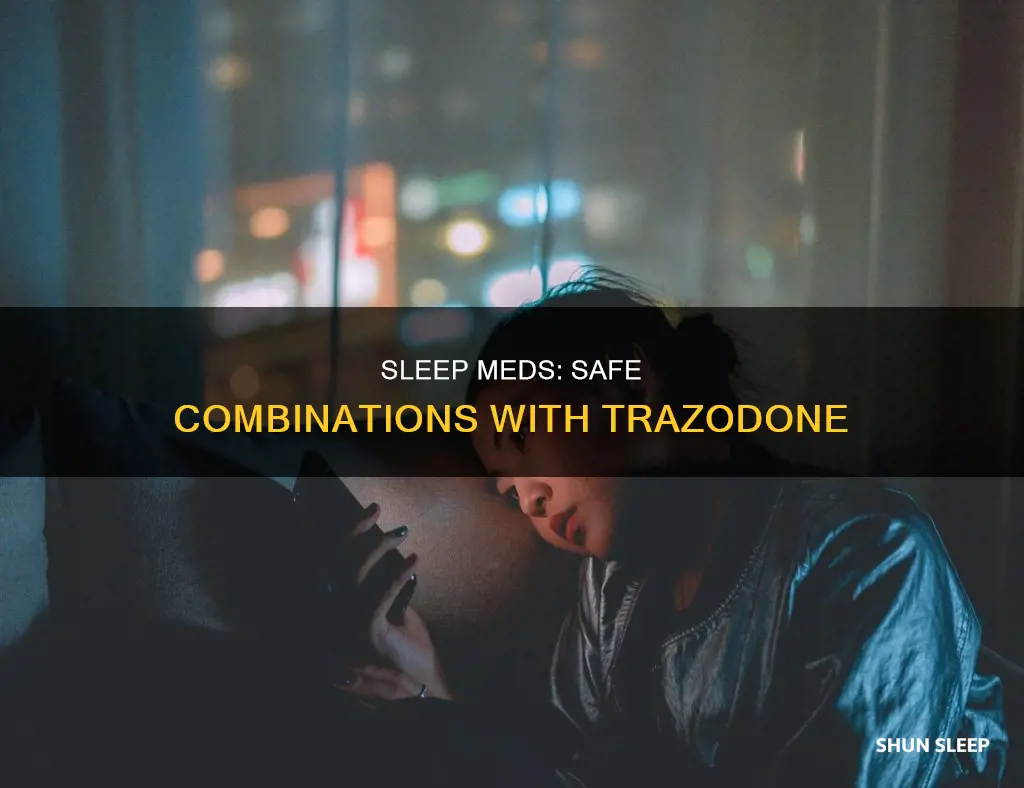 what other sleep meds can you take with trazadone