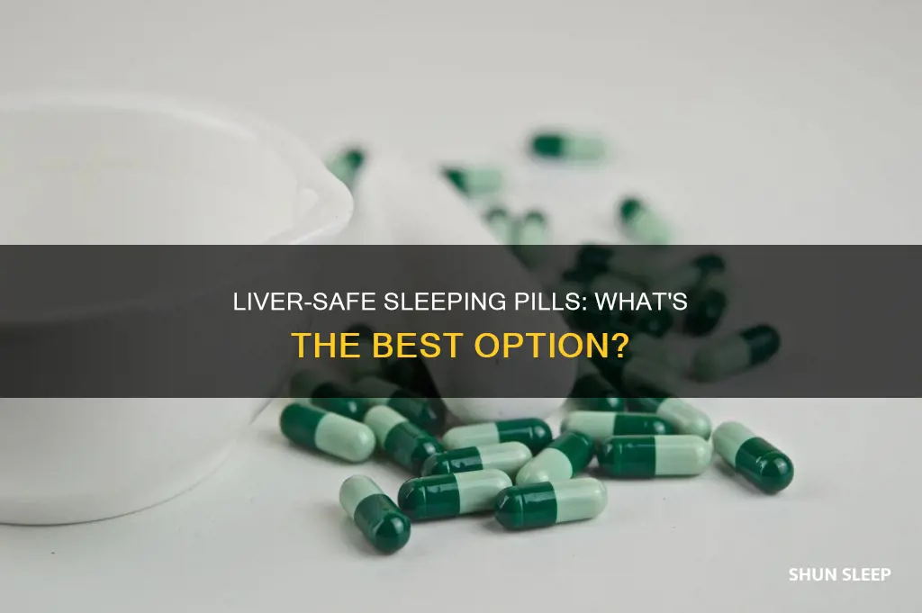 what prescription sleeping pills are not metabolized by the liver