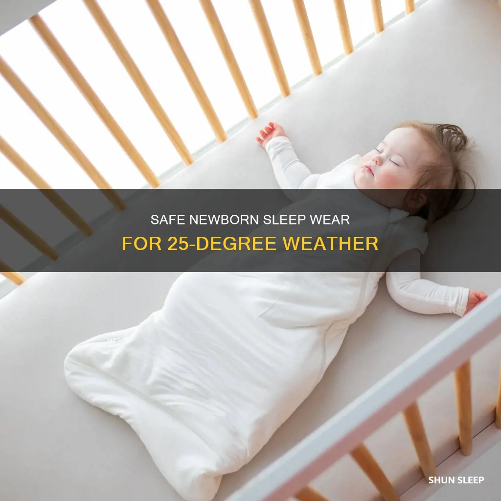 what should my newborn sleep in at 25 degrees