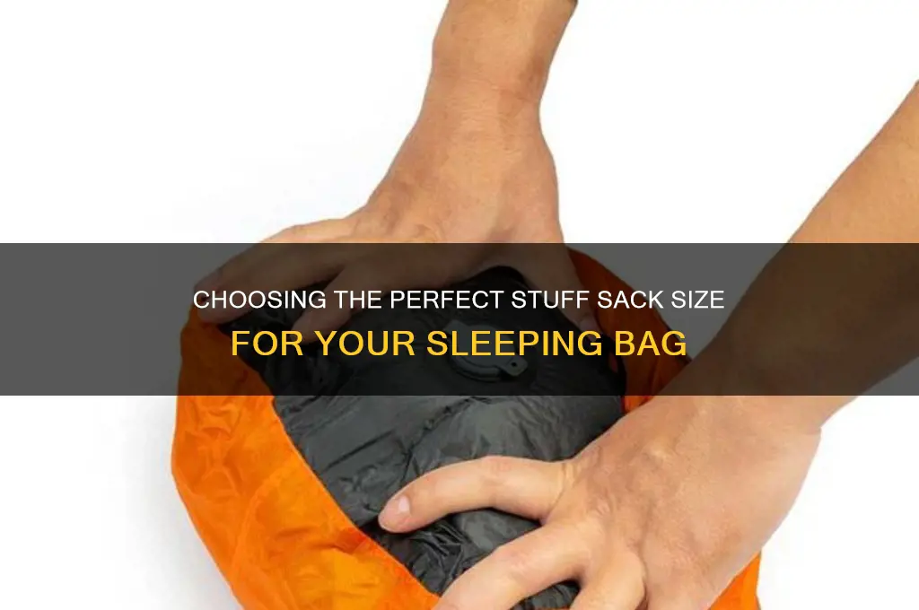 what size stuff sack to get for sleeping bag