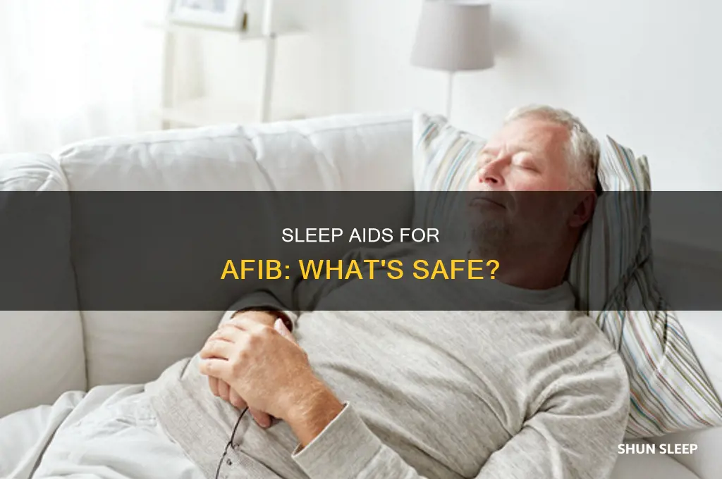 what sleep aid can i take with afib