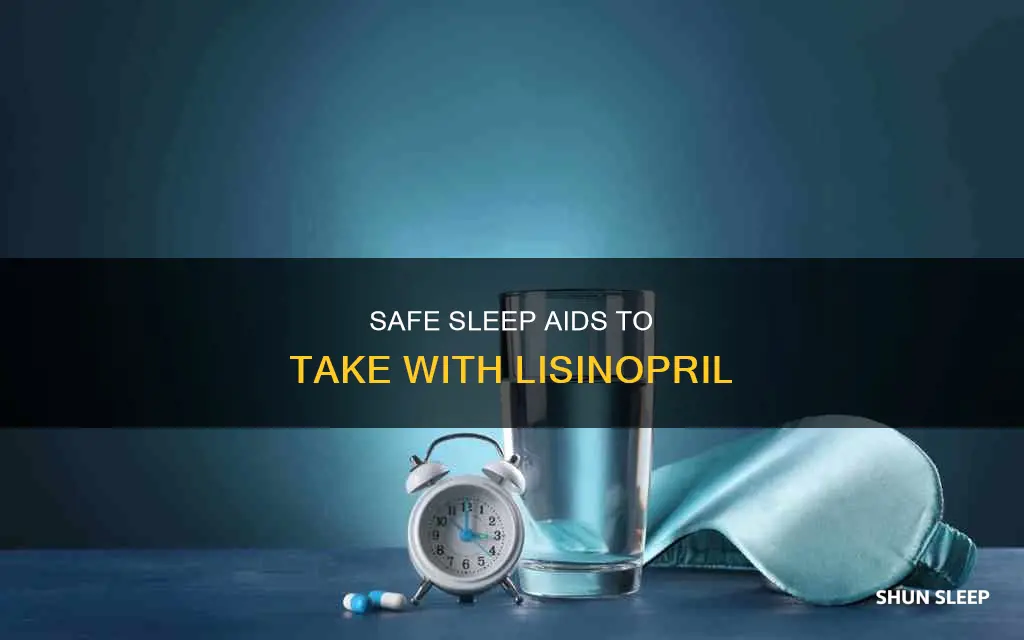 what sleep aid can i take with lisinopril