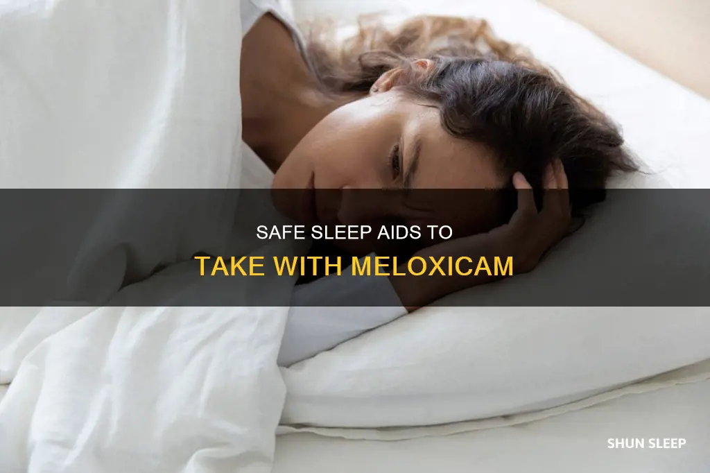 what sleep aid can i take with meloxicam