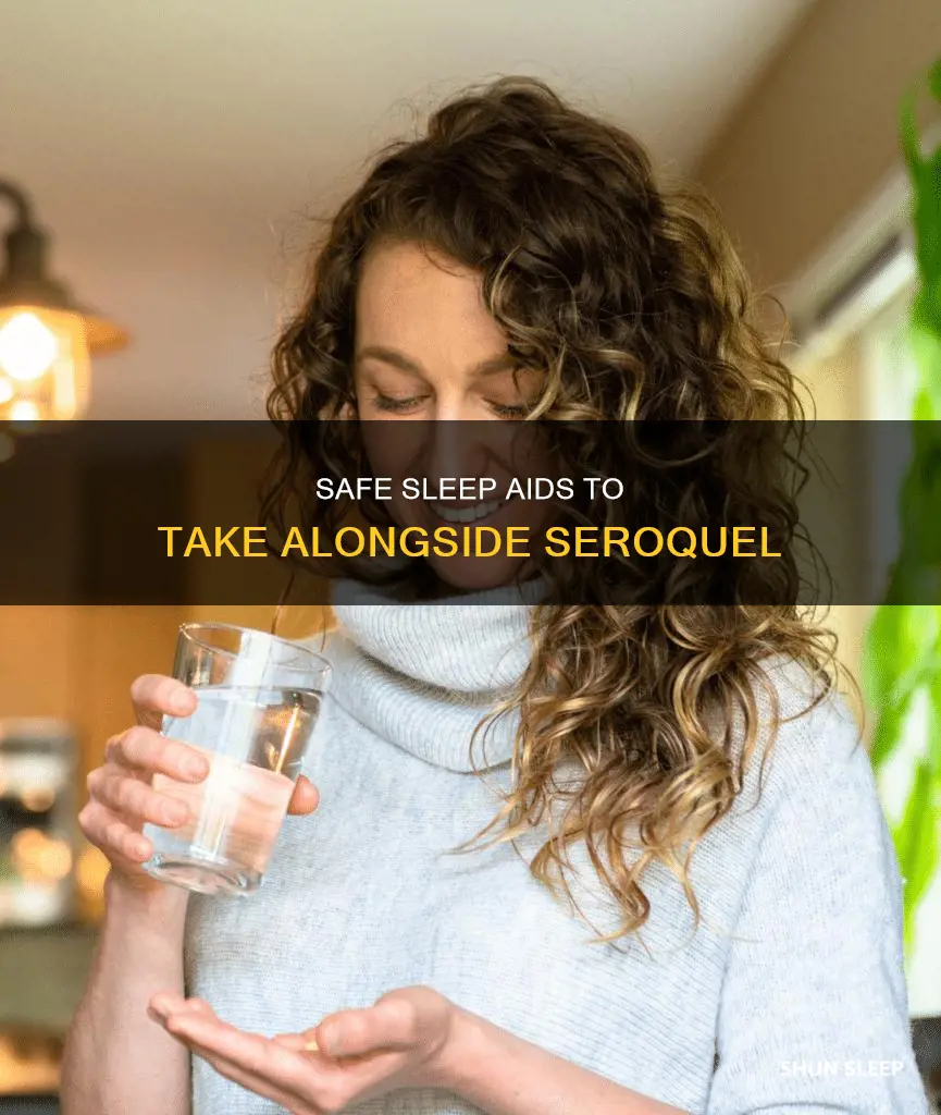 what sleep aid can i take with seroquel