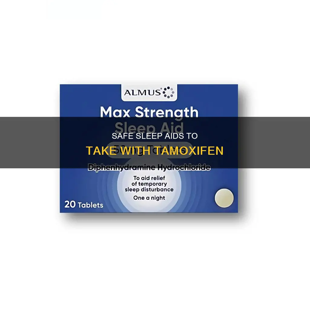 what sleep aid can i take with tamoxifen