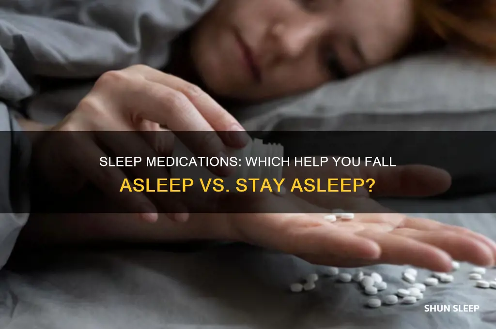 what sleep medications help fall asleep vs stay asleep