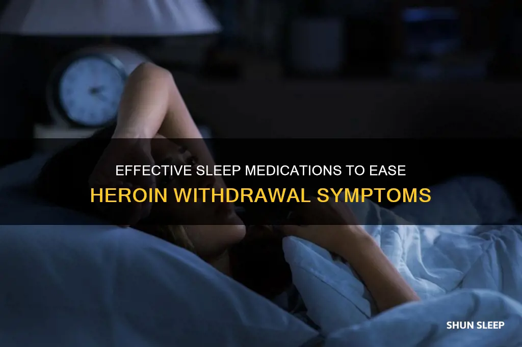 what sleep meds help heroin withdrawls