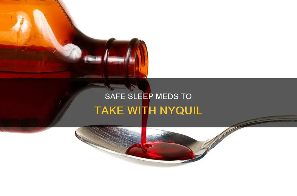 what sleeping meds can u take with nyquil
