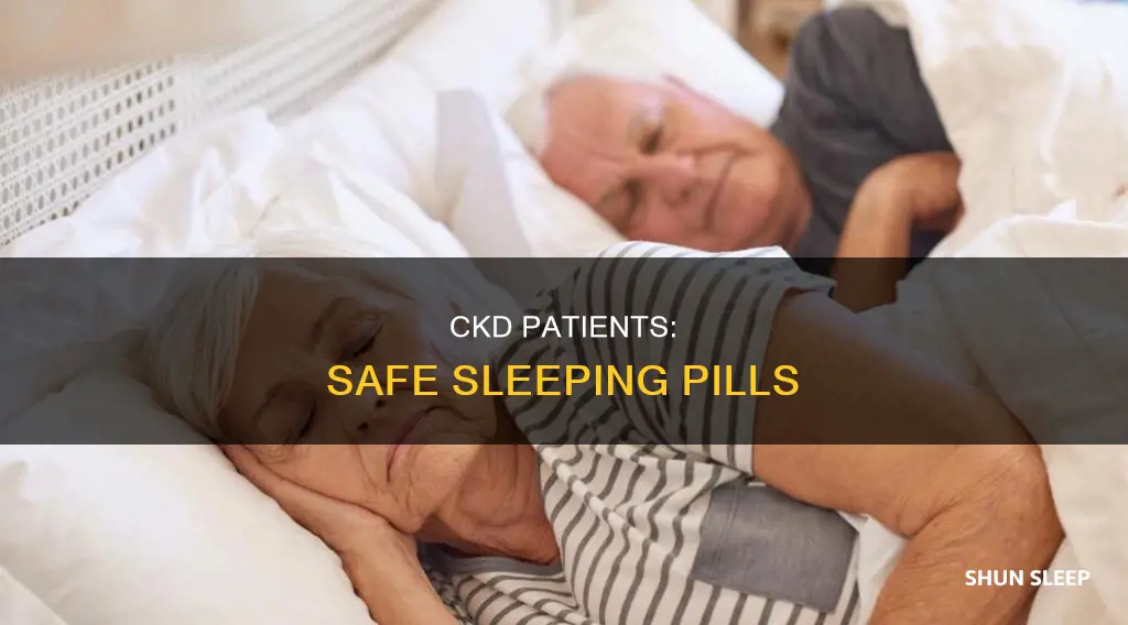 what sleeping pill is safe for ckd patients